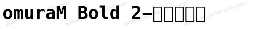 omuraM Bold 2字体转换